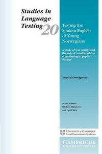 Cover image for Testing the Spoken English of Young Norwegians: A Study of Testing Validity and the Role of Smallwords in Contributing to Pupils' Fluency