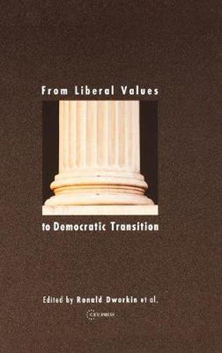 Cover image for From Liberal Values to Democratic Transition: Essays in Honor of Janos Kis