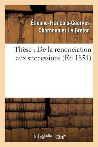 These: de la Renonciation Aux Successions.