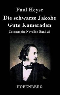 Cover image for Die schwarze Jakobe / Gute Kameraden: Gesammelte Novellen Band 25