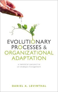 Cover image for Evolutionary Processes and Organizational Adaptation: A Mendelian Perspective on Strategic Management