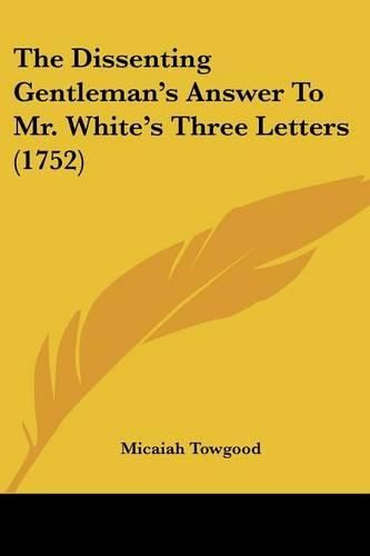 The Dissenting Gentleman's Answer to Mr. White's Three Letters (1752)