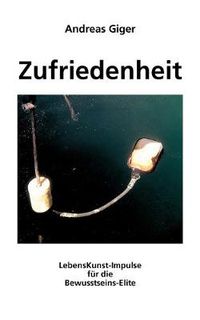 Cover image for Zufriedenheit: LebensKunst-Impulse fur die Bewusstseins-Elite