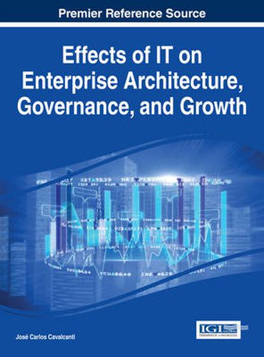 Cover image for Effects of IT on Enterprise Architecture, Governance, and Growth