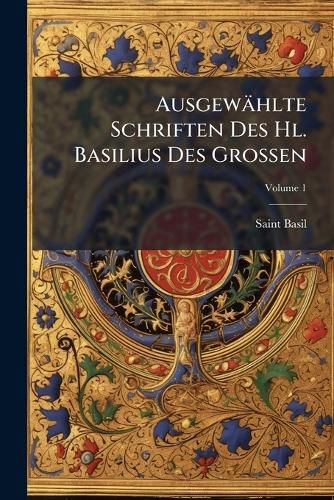 Cover image for Ausgewhlte Schriften Des Hl. Basilius Des Grossen, Volume 1