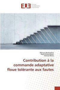 Cover image for Contribution A La Commande Adaptative Floue Tolerante Aux Fautes