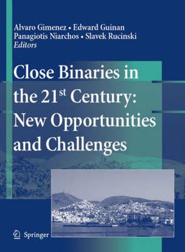 Cover image for Close Binaries in the 21st Century: New Opportunities and Challenges