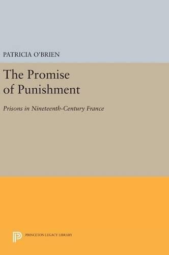 Cover image for The Promise of Punishment: Prisons in Nineteenth-Century France