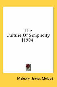 Cover image for The Culture of Simplicity (1904)