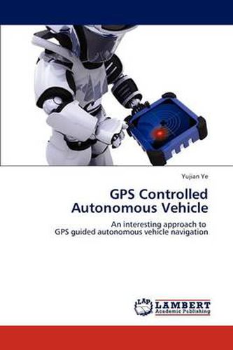 Cover image for GPS Controlled Autonomous Vehicle