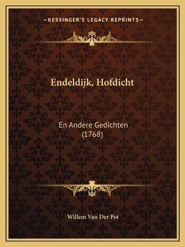 Cover image for Endeldijk, Hofdicht: En Andere Gedichten (1768)