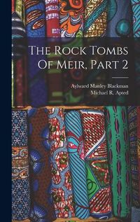 Cover image for The Rock Tombs Of Meir, Part 2