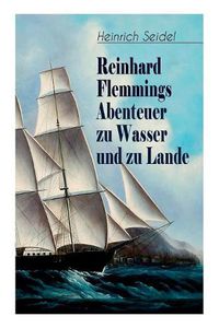 Cover image for Reinhard Flemmings Abenteuer zu Wasser und zu Lande: Ein spannender Roman aus der mecklenburgischen Heimat