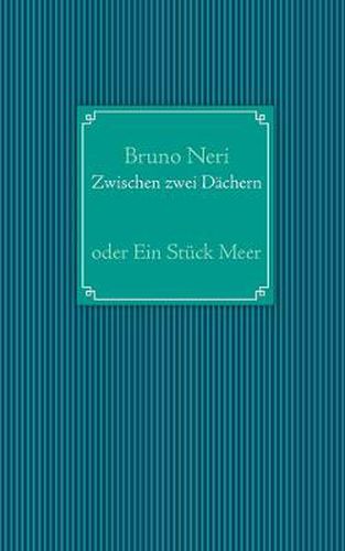 Cover image for Zwischen zwei Dachern: oder Ein Stuck Meer