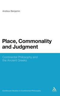 Cover image for Place, Commonality and Judgment: Continental Philosophy and the Ancient Greeks