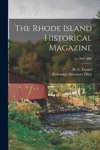 Cover image for The Rhode Island Historical Magazine; yr.1885-1886