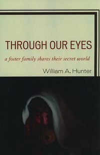 Cover image for Through Our Eyes: A Foster Family Shares Their Secret World