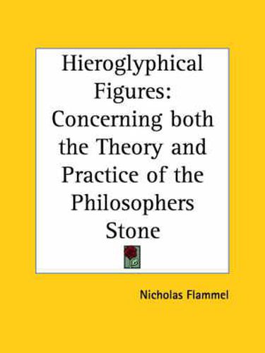 Hieroglyphical Figures: Concerning Both the Theory and Practice of the Philosophers Stone (1624)