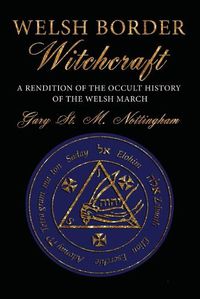 Cover image for Welsh Border Witchcraft: A Rendition of the Occult History of the Welsh March