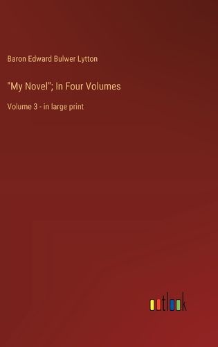 Cover image for "My Novel"; In Four Volumes