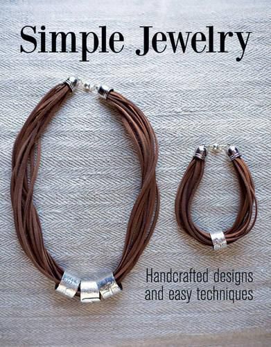 Simple Jewelry - Handcrafted Designs and Easy Tech niques