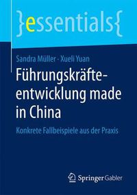 Cover image for Fuhrungskrafteentwicklung made in China: Konkrete Fallbeispiele aus der Praxis