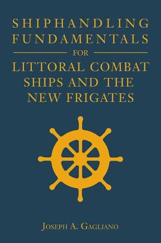 Cover image for Shiphandling Fundamentals for Littoral Combat Ships and the New Frigates