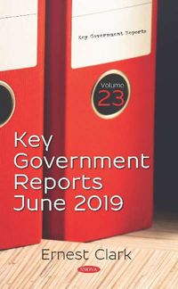 Cover image for Key Government Reports: Volume 23 -- June 2019