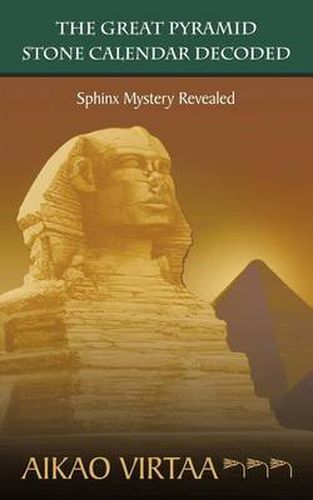 Cover image for THE Great Pyramid Stone Calendar Decoded: Sphinx Mystery Revealed