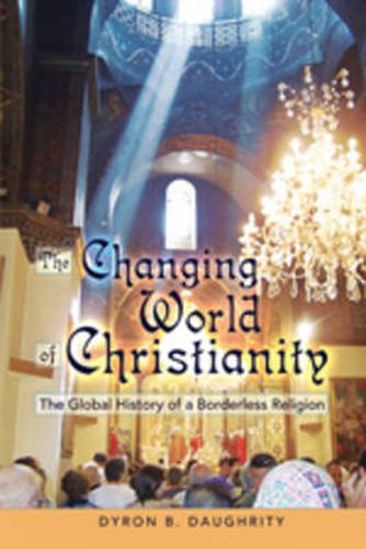 Cover image for The Changing World of Christianity: The Global History of a Borderless Religion