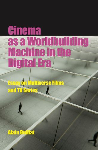 Cover image for Cinema as a Worldbuilding Machine in the Digital Era: Essay on Multiverse Films and TV Series