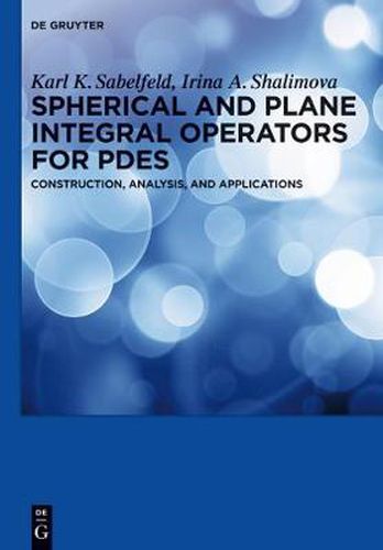 Cover image for Spherical and Plane Integral Operators for PDEs: Construction, Analysis, and Applications