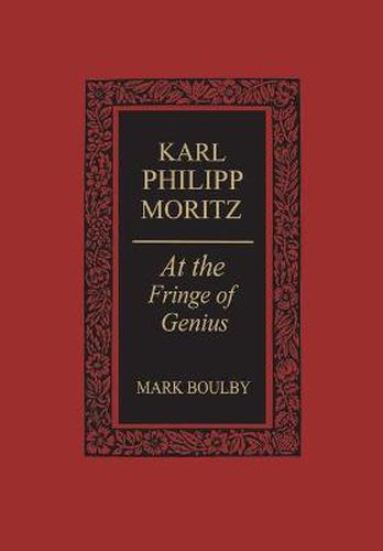 Karl Philipp Moritz: At the Fringe of Genius