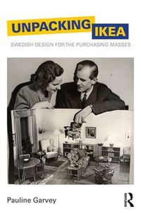 Cover image for Unpacking IKEA: Swedish Design for the Purchasing Masses
