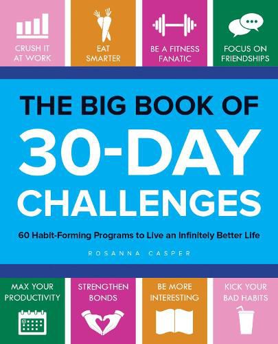 The Big Book Of 30-day Challenges: 60 Habit-Forming Programs to Live an Infinitely Better Life