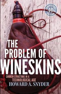 Cover image for The Problem of Wineskins: Church Structure in a Technological Age