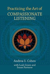 Cover image for Practicing the Art of Compassionate Listening