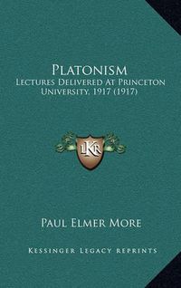 Cover image for Platonism: Lectures Delivered at Princeton University, 1917 (1917)