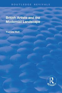 Cover image for British Artists and the Modernist Landscape