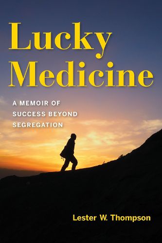 Cover image for Lucky Medicine: A Memoir of Success beyond Segregation