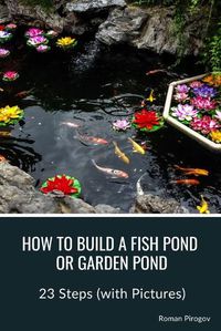 Cover image for How to Build a Fish Pond or Garden Pond