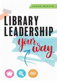 Cover image for Library Leadership Your Way