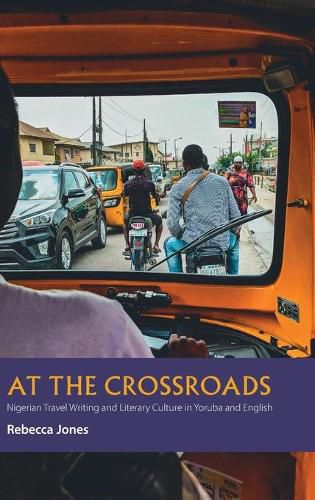 Cover image for At the Crossroads: Nigerian Travel Writing and Literary Culture in Yoruba and English