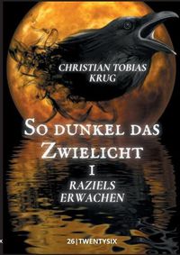 Cover image for So dunkel das Zwielicht I: Raziels Erwachen