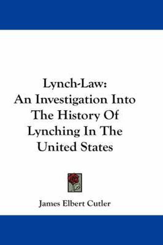 Cover image for Lynch-Law: An Investigation Into the History of Lynching in the United States