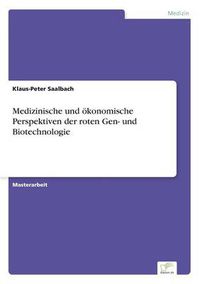 Cover image for Medizinische und oekonomische Perspektiven der roten Gen- und Biotechnologie