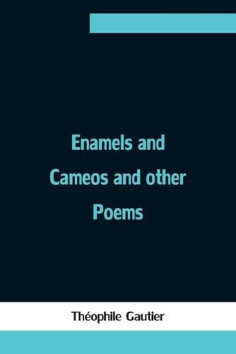 Cover image for Enamels and Cameos and other Poems