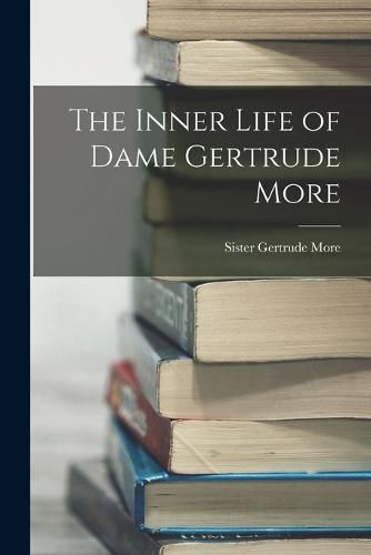 Cover image for The Inner Life of Dame Gertrude More