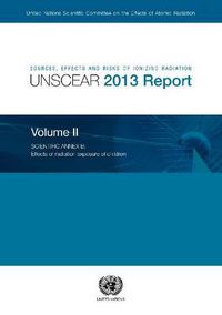 Cover image for Sources, effects and risks of ionizing radiation: radiation, UNSCEAR 2013 report, Vol. 2: Scientific annex B - effects of radiation exposure of children