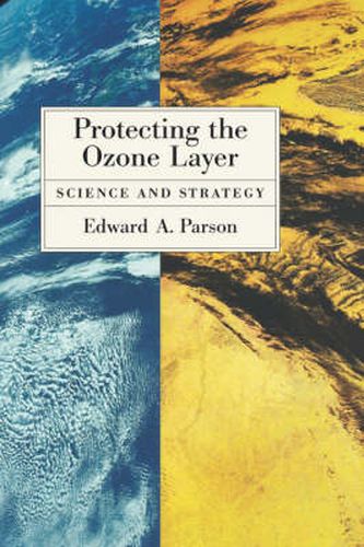 Cover image for Protecting the Ozone Layer: Science and Strategy